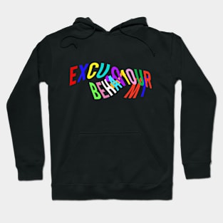 Excuse my behaviour Hoodie